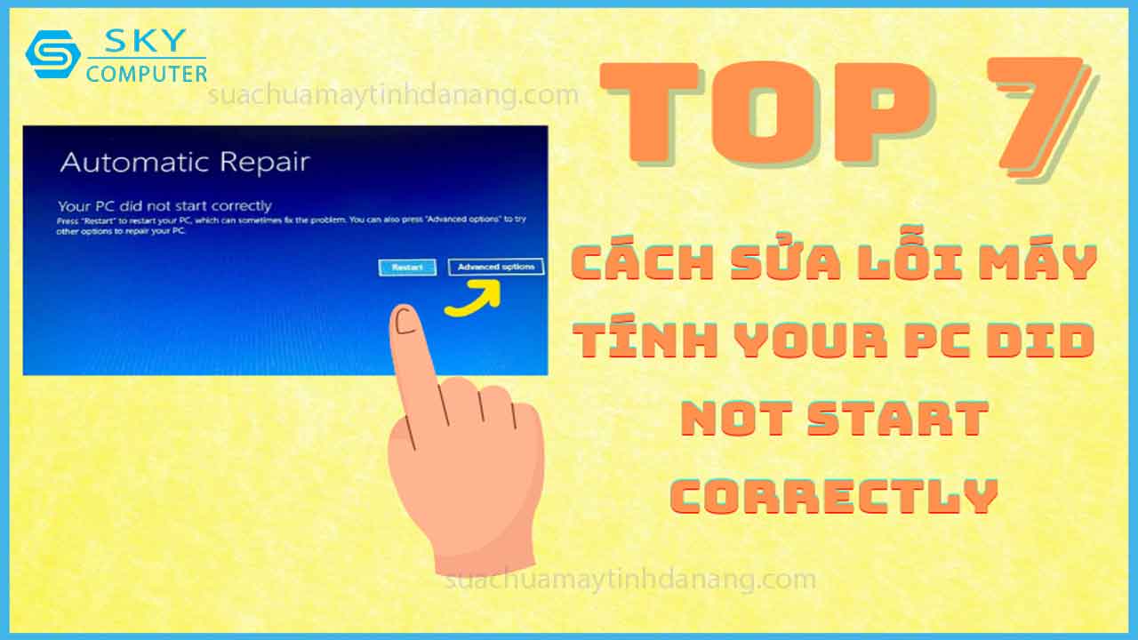 top-7-cach-sua-loi-may-tinh-your-pc-did-not-start-correctly_1