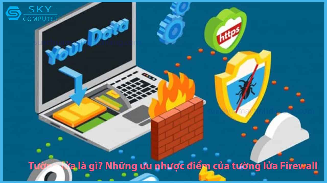 tuong-lua-la-gi-nhung-uu-nhuoc-diem-cua-tuong-lua-firewall