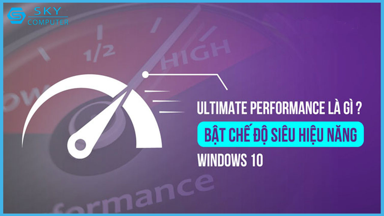 ultimate-performance-la-gi-cach-kich-hoat-che-do-sieu-hieu-nang-tren-windows-6.jpg