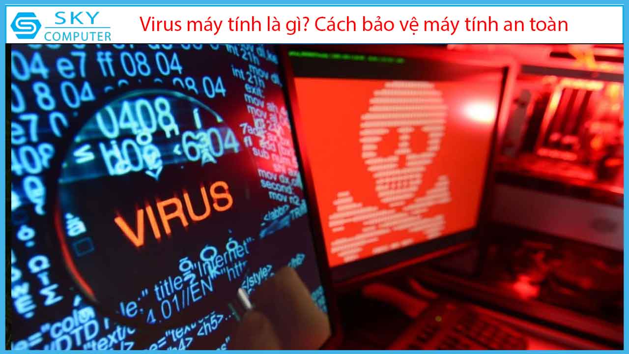virus-may-tinh-la-gi-cach-bao-ve-may-tinh-an-toan-khoi-virus