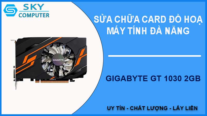 sua-chua-card-gigabyte-gt-1030-2gb-1