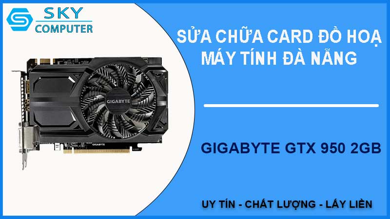 sua-chua-card-gigabyte-gtx-950-2gb-1