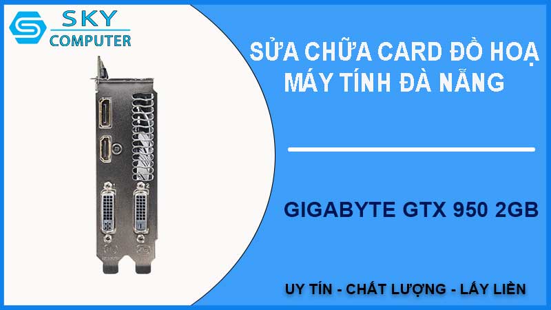 sua-chua-card-gigabyte-gtx-950-2gb-2