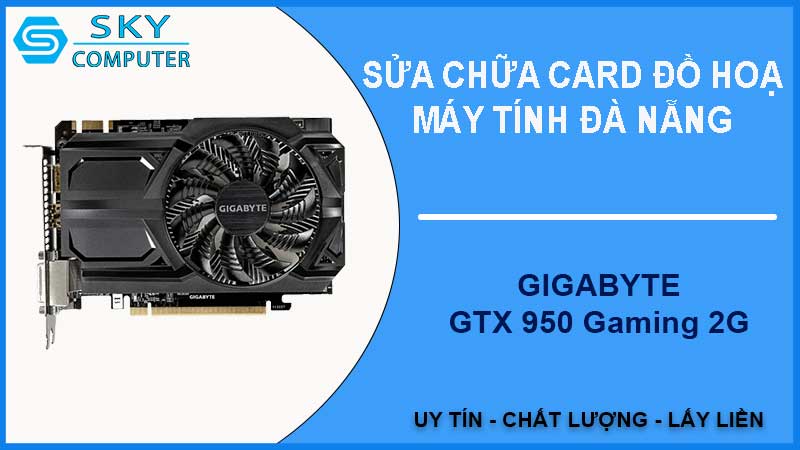 sua-chua-card-gigabyte-gtx-950-gaming-2g-1