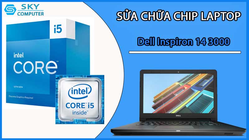 sua-chua-chip-cpu-laptop-dell-inspiron-14-3000_2