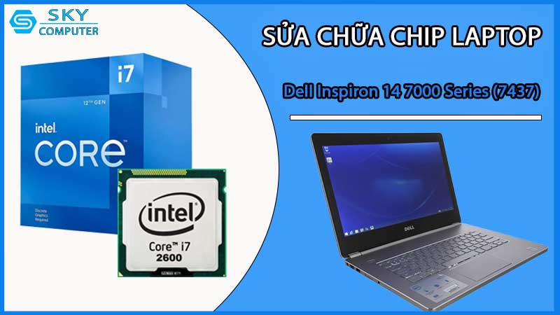 sua-chua-chip-cpu-laptop-dell-inspiron-14-7000-series-7437_2