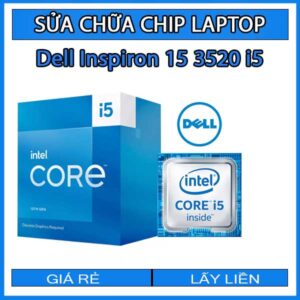 sua-chua-chip-cpu-laptop-dell-inspiron-15-3520-i5_1