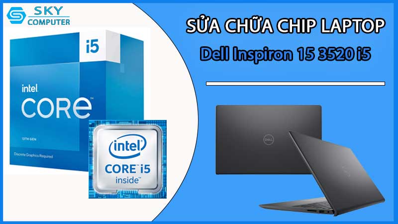 sua-chua-chip-cpu-laptop-dell-inspiron-15-3520-i5_2