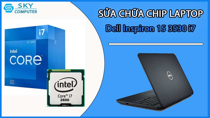 sua-chua-chip-cpu-laptop-dell-inspiron-15-3530-i7_2