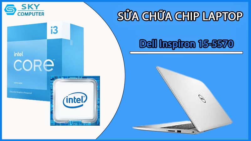 sua-chua-chip-cpu-laptop-dell-inspiron-15-5570_2