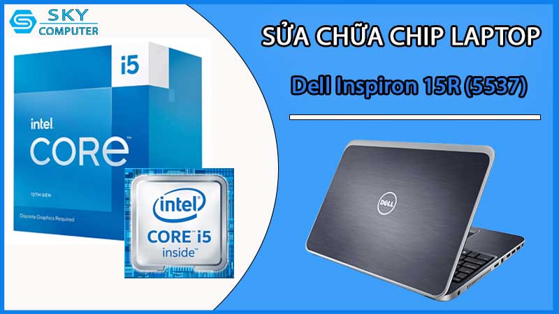 sua-chua-chip-cpu-laptop-dell-inspiron-15r-5537_2