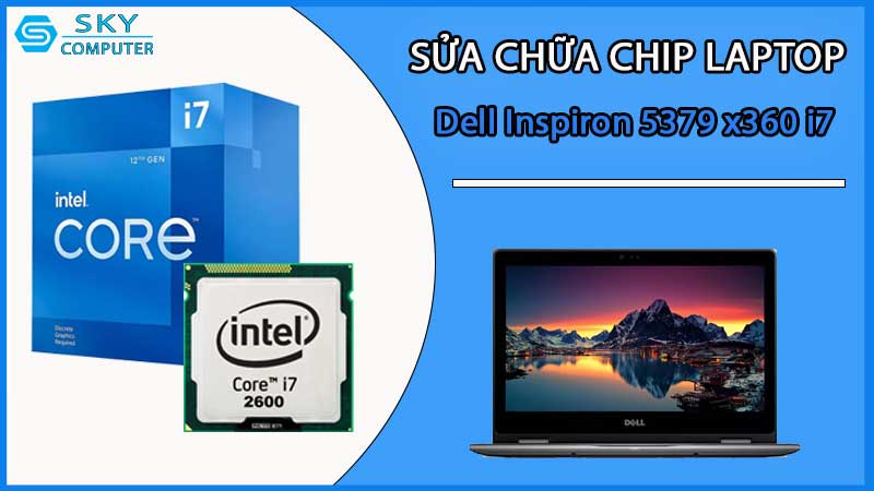 sua-chua-chip-cpu-laptop-dell-inspiron-5379-x360-i7_2