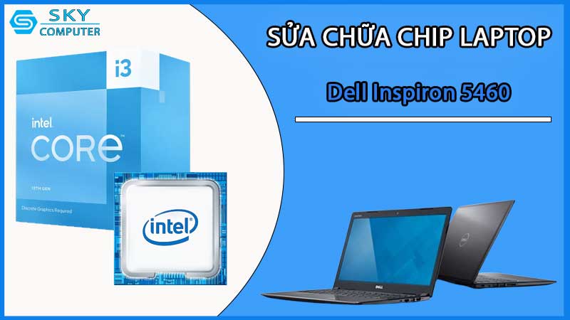 sua-chua-chip-cpu-laptop-dell-inspiron-5460_2