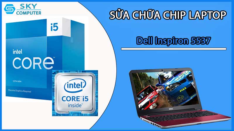 sua-chua-chip-cpu-laptop-dell-inspiron-5537_2