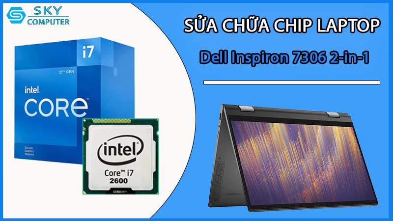 sua-chua-chip-cpu-laptop-dell-inspiron-7306-2-in-1_2