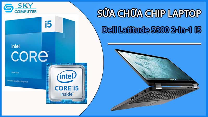 sua-chua-chip-cpu-laptop-dell-latitude-5300-2-in-1-i5_2