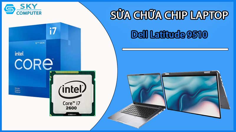sua-chua-chip-cpu-laptop-dell-latitude-9510_2