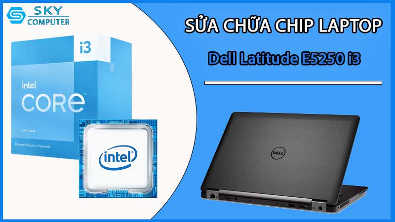 sua-chua-chip-cpu-laptop-dell-latitude-e5250-i3_2