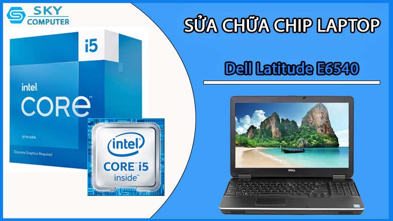 sua-chua-chip-cpu-laptop-dell-latitude-e6540_2