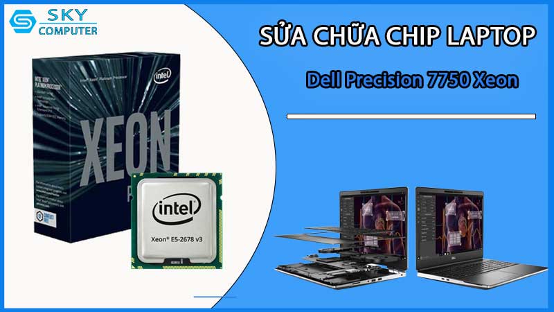 sua-chua-chip-cpu-laptop-dell-precision-7750-xeon_2