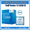 sua-chua-chip-cpu-laptop-dell-vostro-15-3520-i5_1