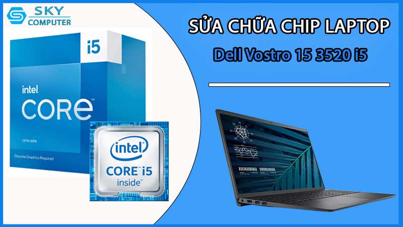 sua-chua-chip-cpu-laptop-dell-vostro-15-3520-i5_2