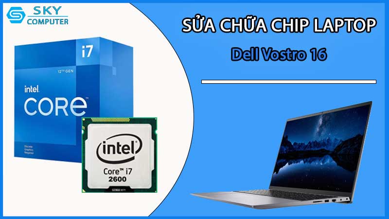 sua-chua-chip-cpu-laptop-dell-vostro-16_2