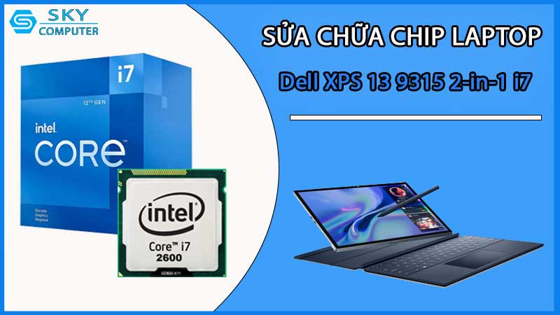 sua-chua-chip-cpu-laptop-dell-xps-13-9315-2-in-1-i7_2