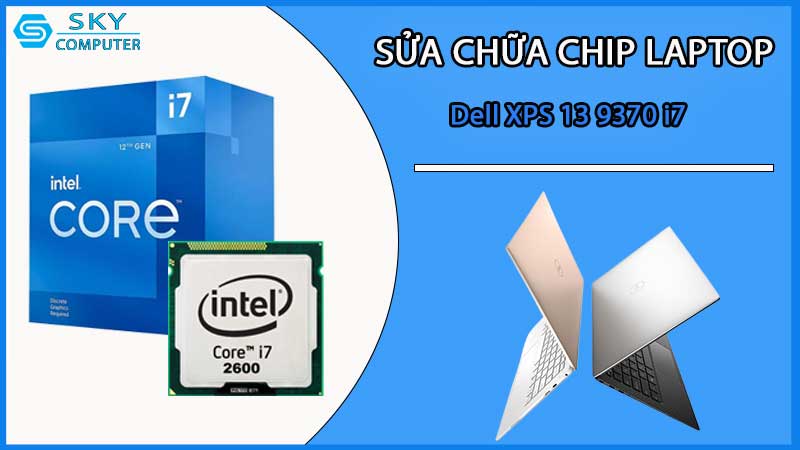 sua-chua-chip-cpu-laptop-dell-xps-13-9370-i7_2