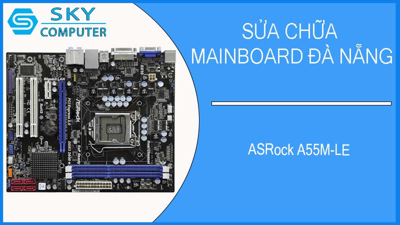 sua-chua-mainboard-asrock-a55m-le-2.jpg