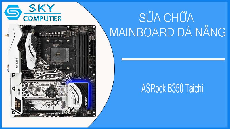 sua-chua-mainboard-asrock-b350-taichi-1.jpg