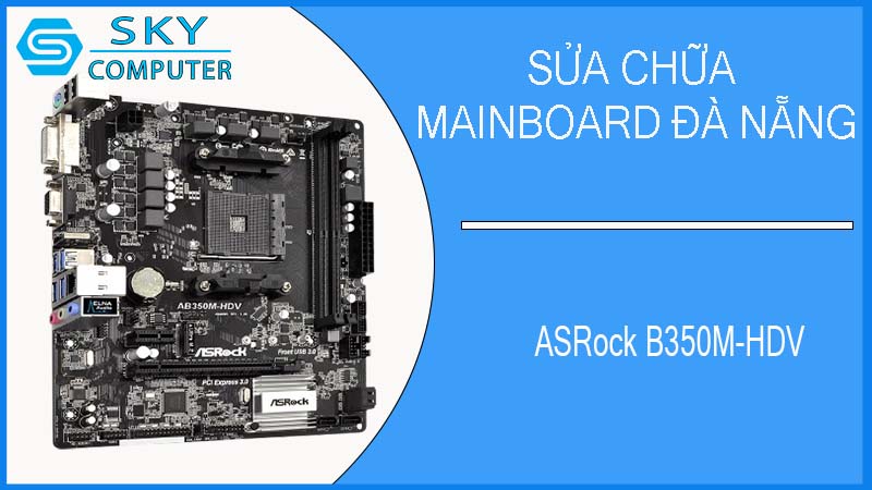sua-chua-mainboard-asrock-b350m-hdv-1.jpg