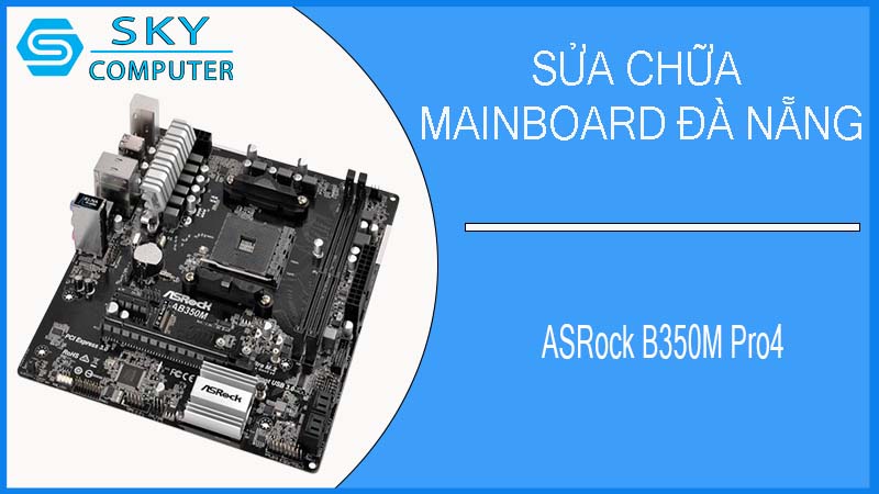 sua-chua-mainboard-asrock-b350m-pro4-2.jpg