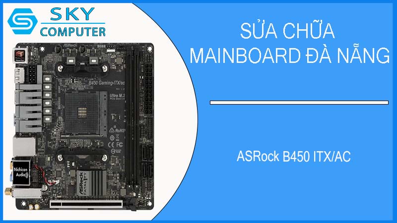 sua-chua-mainboard-asrock-b450-itx-ac-1.jpg 