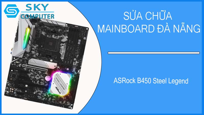 sua-chua-mainboard-asrock-b450-steel-legend-2.jpg 