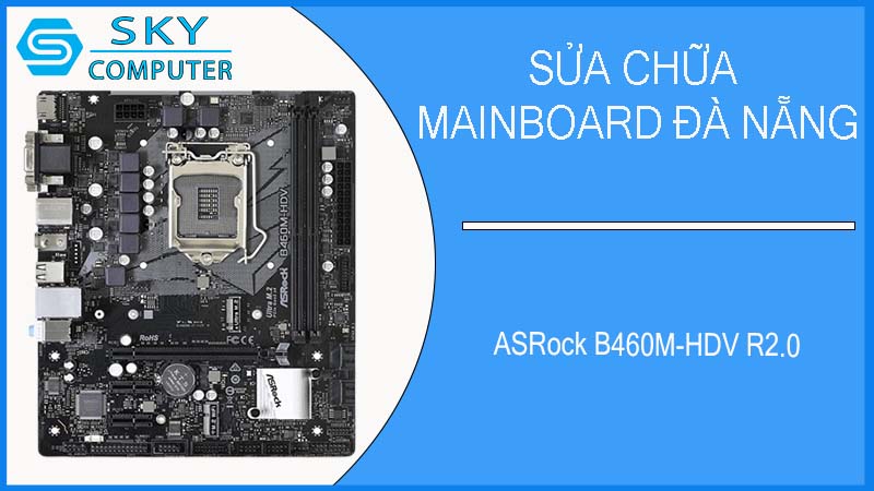 sua-chua-mainboard-asrock-b460m-hdv-r2-0-1.jpg 