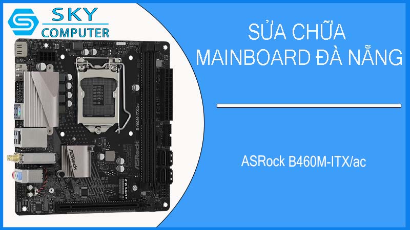 sua-chua-mainboard-asrock-b460m-itx-ac-1.jpg