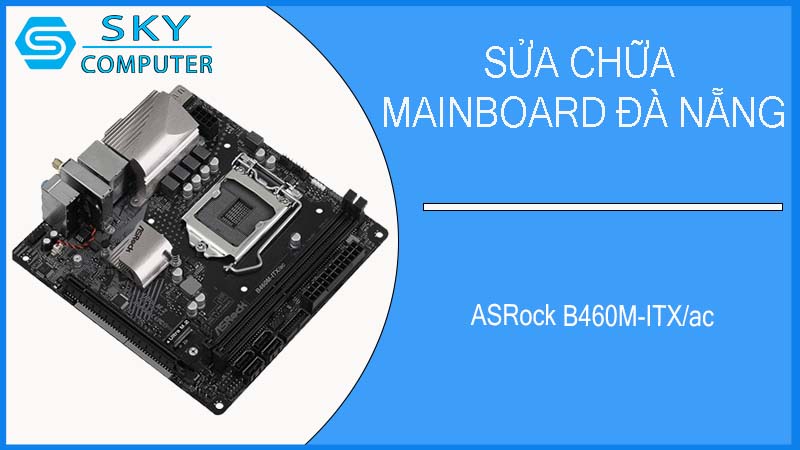 sua-chua-mainboard-asrock-b460m-itx-ac-2.jpg