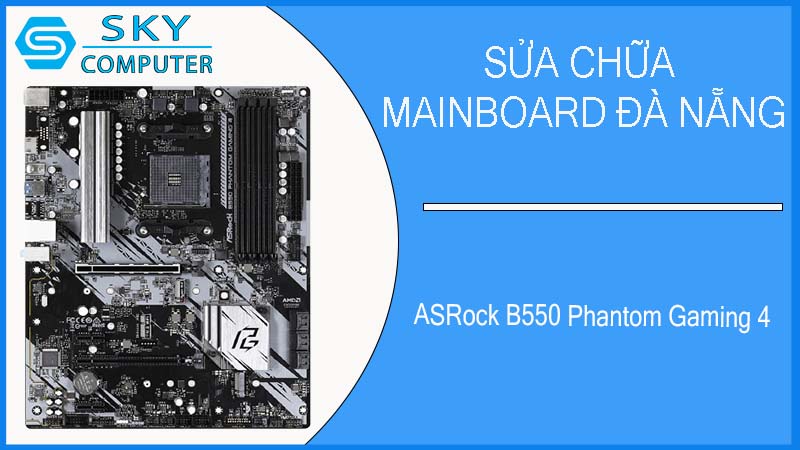 sua-chua-mainboard-asrock-b550-phantom-gaming-4-1.jpg 