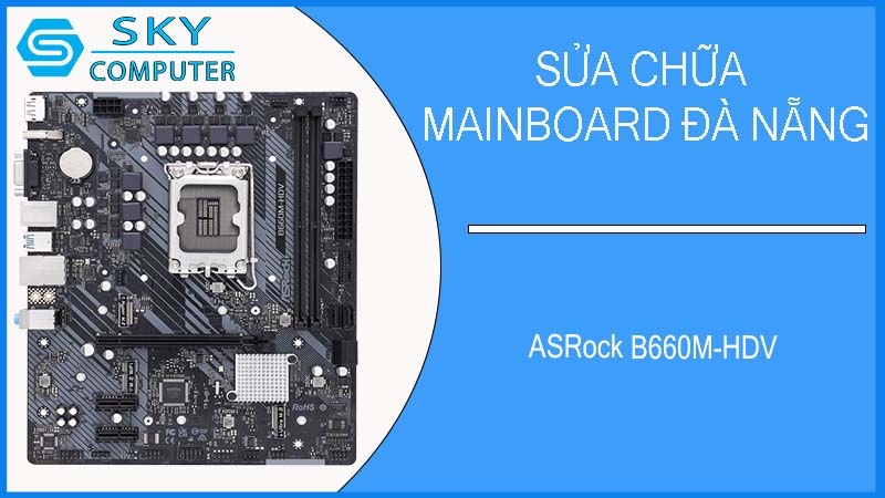 sua-chua-mainboard-asrock-b660m-hdv-1.jpg 