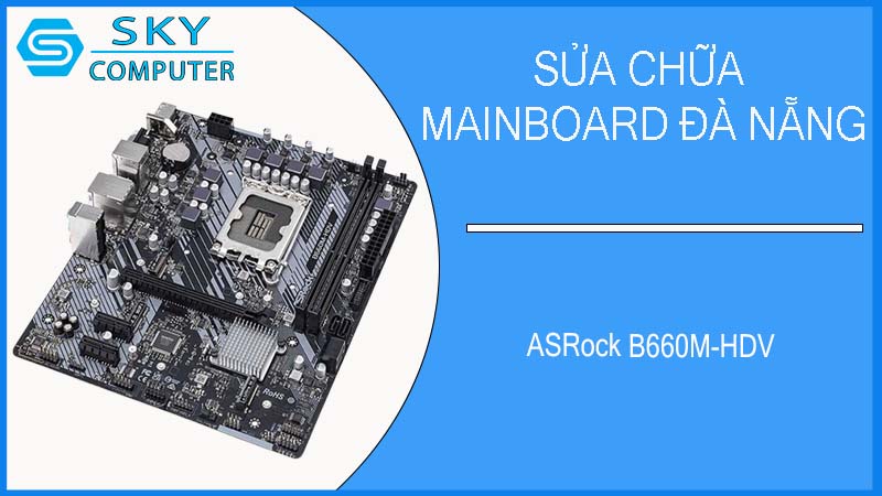 sua-chua-mainboard-asrock-b660m-hdv-2.jpg 