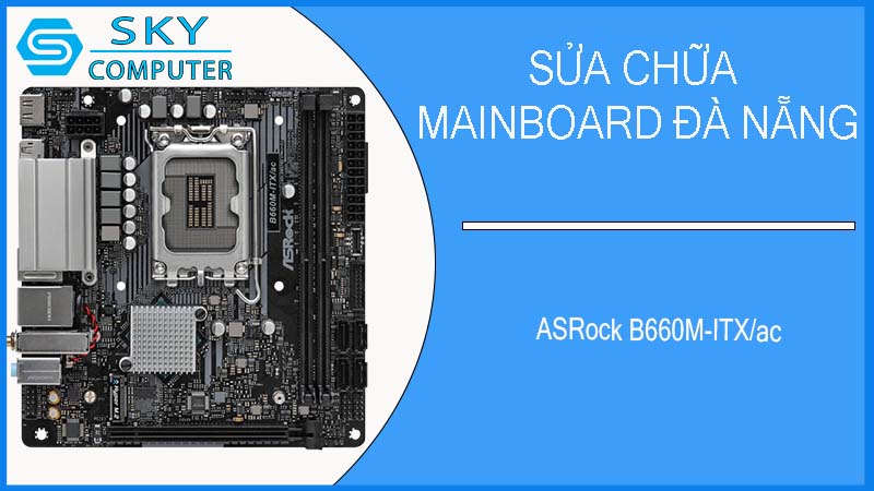 sua-chua-mainboard-asrock-b660m-itx-ac-1.jpg 