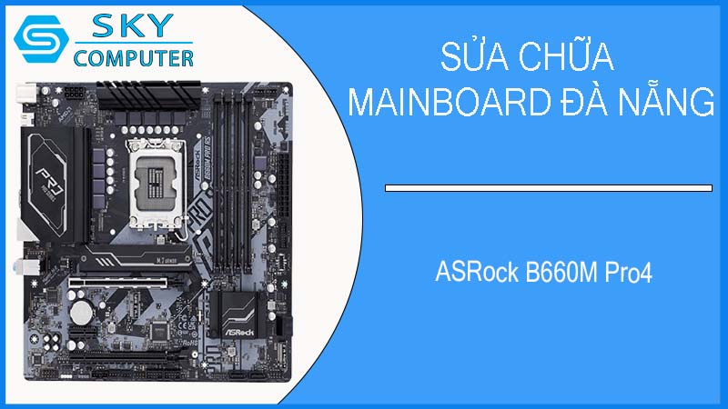 sua-chua-mainboard-asrock-b660m-pro4-1.jpg 