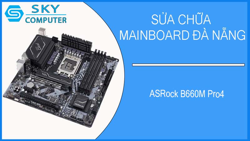 sua-chua-mainboard-asrock-b660m-pro4-2.jpg 