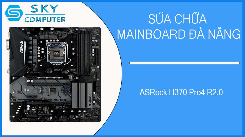 sua-chua-mainboard-asrock-h370-pro4-r2-0-1.jpg