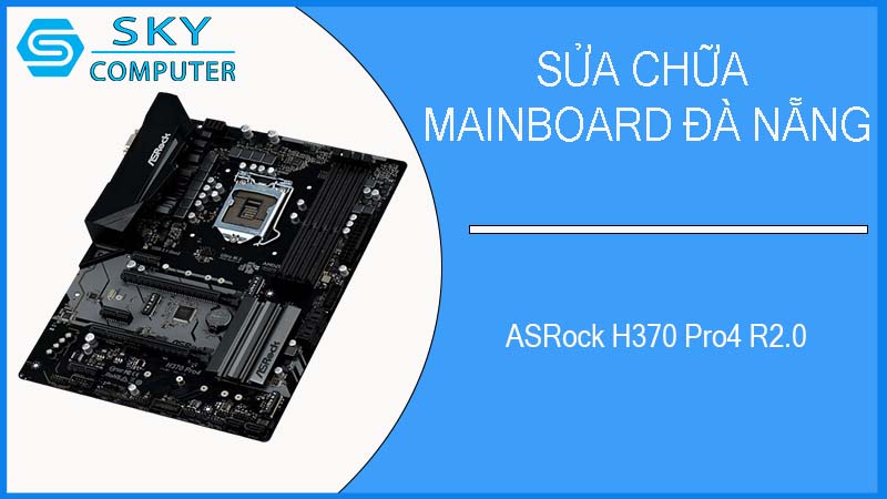 sua-chua-mainboard-asrock-h370-pro4-r2-0-2.jpg