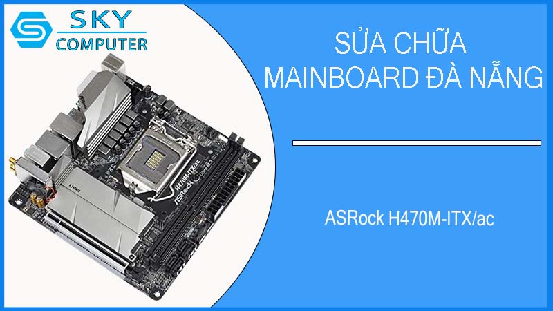 sua-chua-mainboard-asrock-h470m-itx-ac-2.jpg