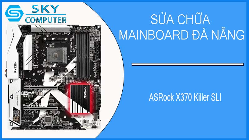 sua-chua-mainboard-asrock-x370-killer-sli-1.jpg 