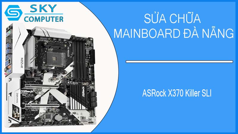 sua-chua-mainboard-asrock-x370-killer-sli-2.jpg 