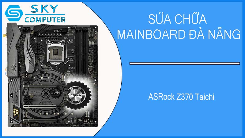 sua-chua-mainboard-asrock-z370-taichi-1.jpg